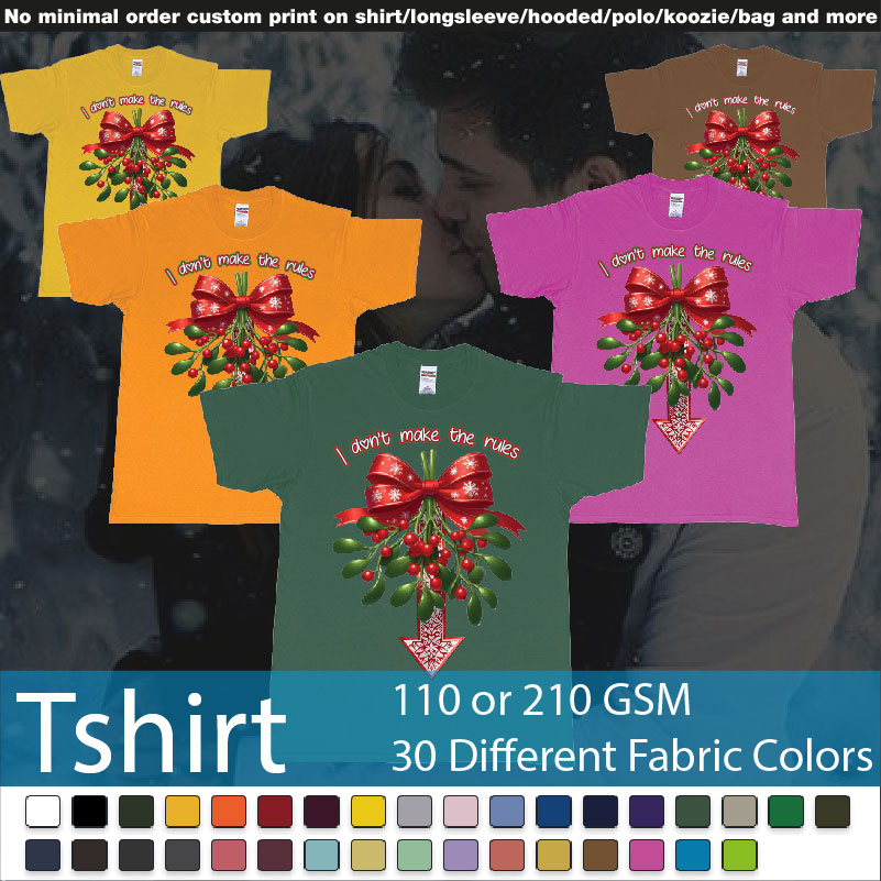 Christmas Mistletoe I Dont Make The Rules Need Kiss Roundneck Tshirt Samples On Demand Printing Bali