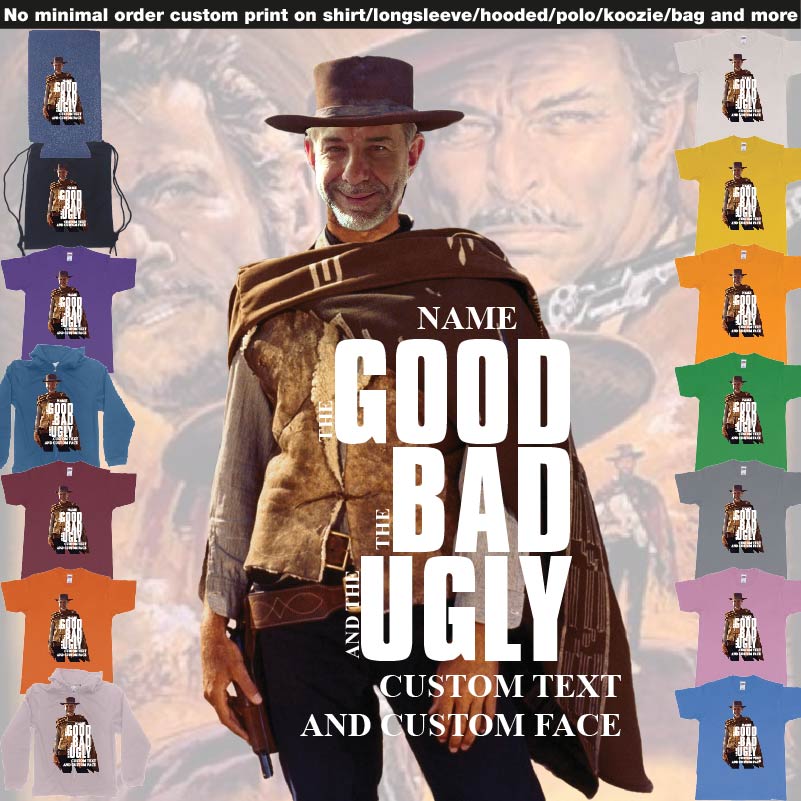 The Good The Bad And The Ugly Clint Eastwood Face Replacement Custom Image And Text 01 Overview Design Garments